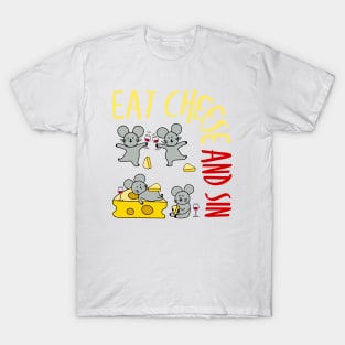 Eat Cheese and Sin - Together! T-Shirt